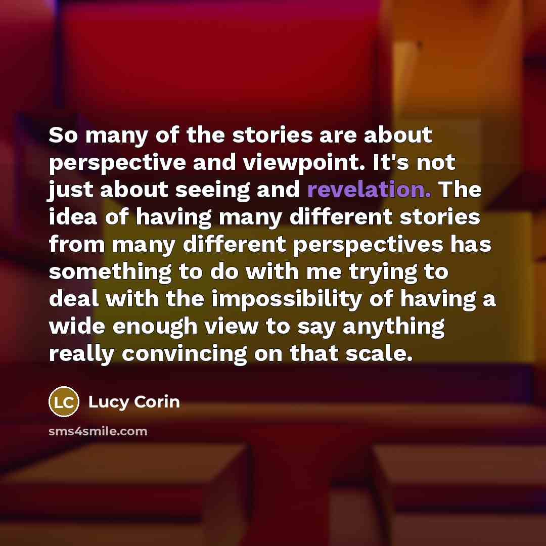 “So many of the stories are about perspective and viewpoint.…” quote by Lucy Corin