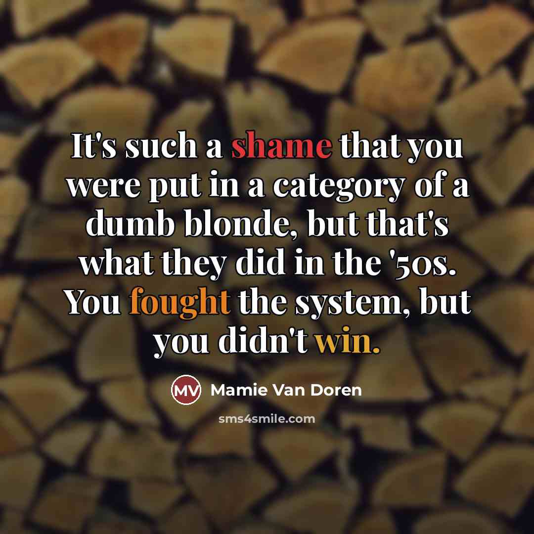 “It's such a shame that you were put in a…” quote by Mamie Van Doren