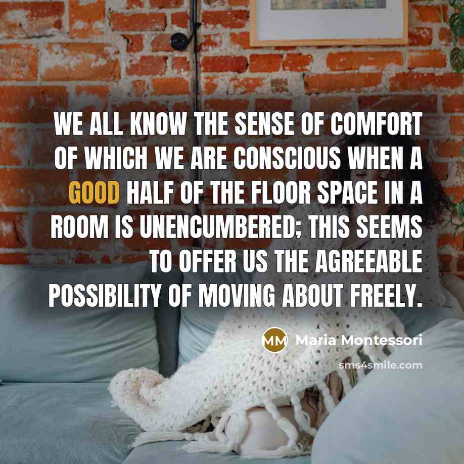 “We all know the sense of comfort of which we…” quote by Maria Montessori