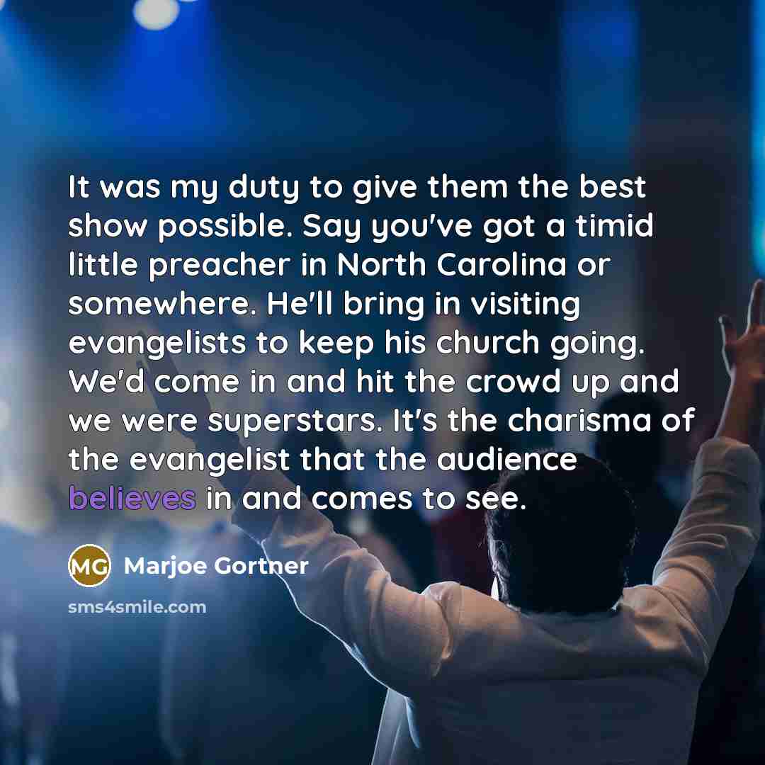 “It was my duty to give them the best show…” quote by Marjoe Gortner