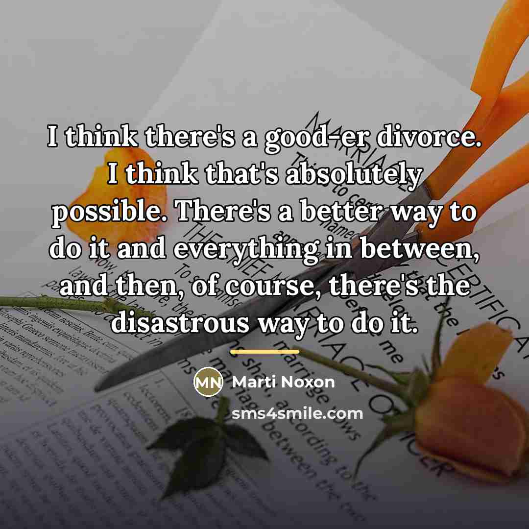“I think there's a good-er divorce. I think that's absolutely…” quote by Marti Noxon