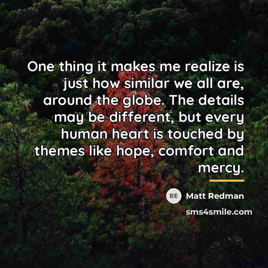 “One thing it makes me realize is just how similar…” quote by Matt Redman