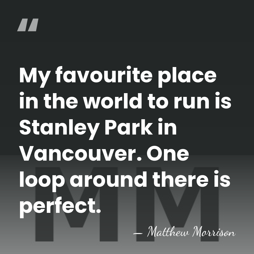 My favourite place in the world to run is Stanley Park in&hellip; - Matthew Morrison