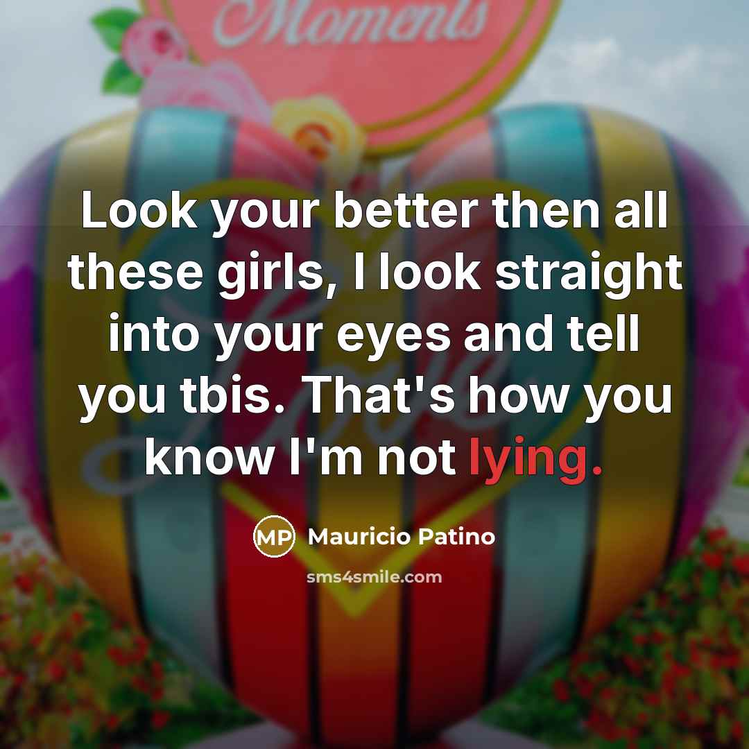 “Look your better then all these girls, I look straight…” quote by Mauricio Patino