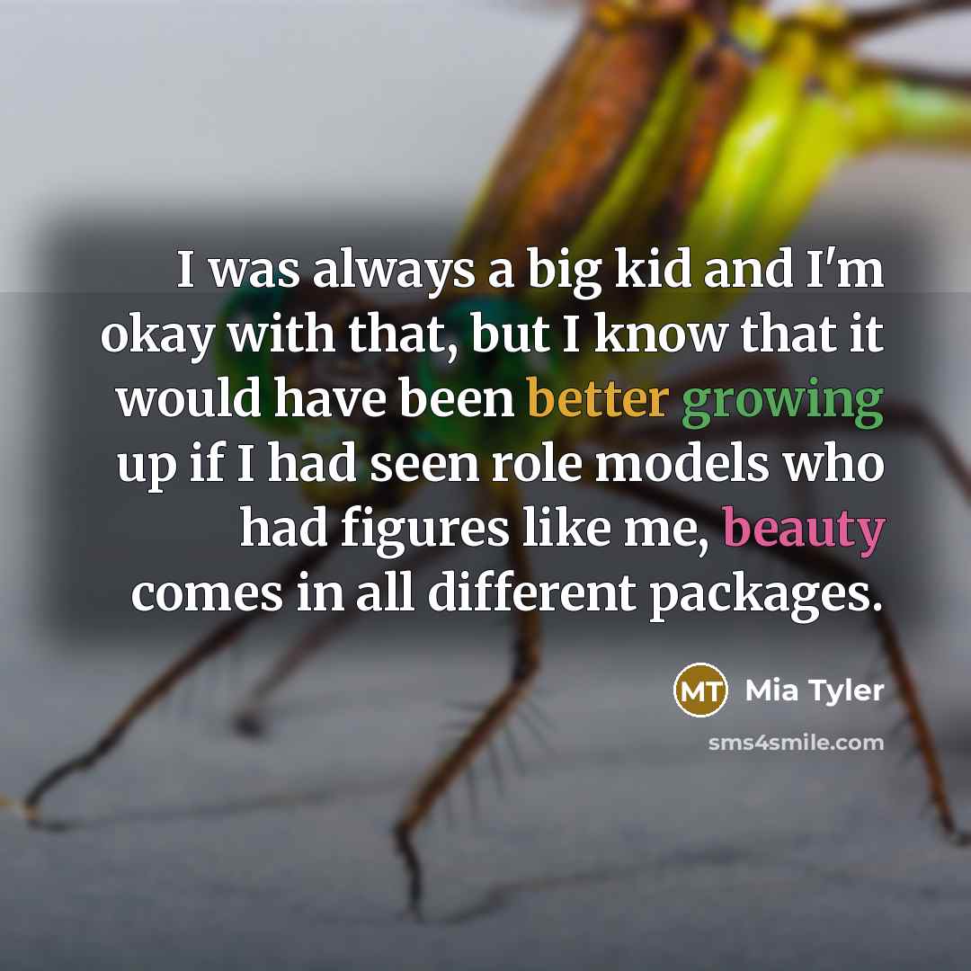 “I was always a big kid and I'm okay with…” quote by Mia Tyler
