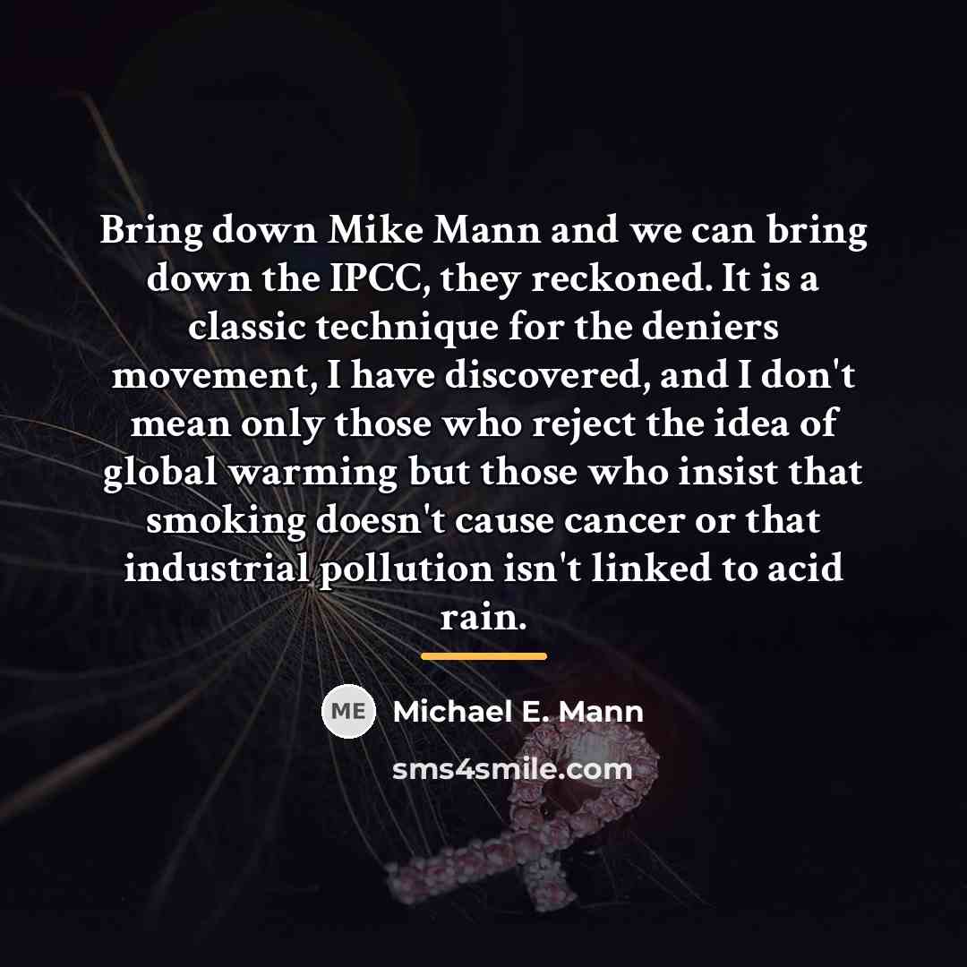 “Bring down Mike Mann and we can bring down the…” quote by Michael E. Mann