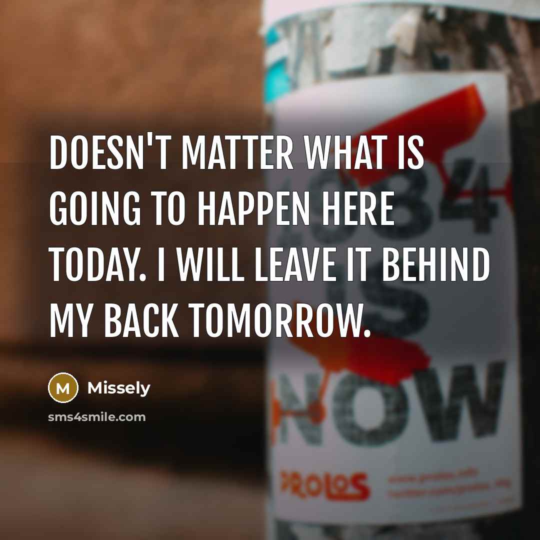 “Doesn't matter what is going to happen here today. I…” quote by Missely