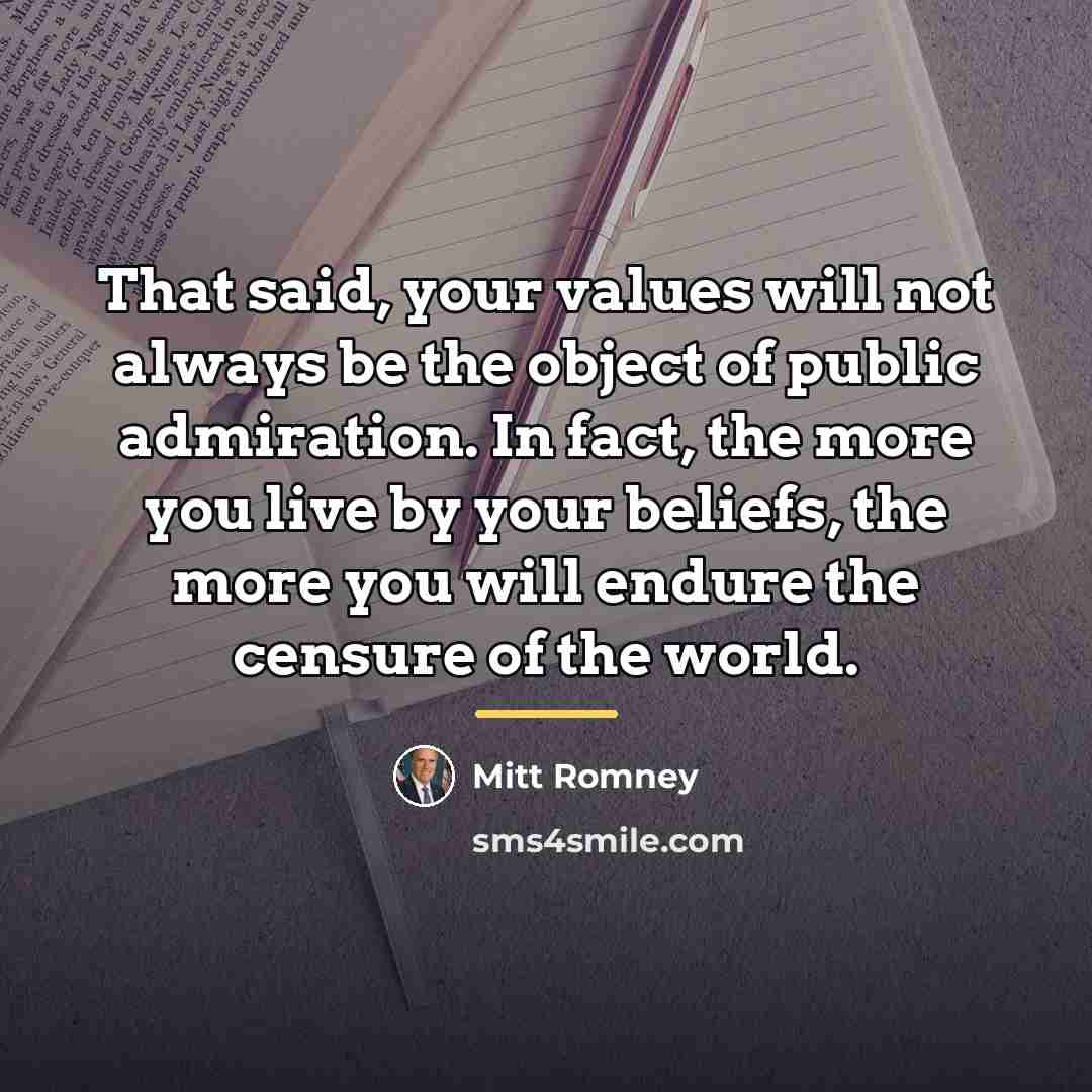 “That said, your values will not always be the object…” quote by Mitt Romney