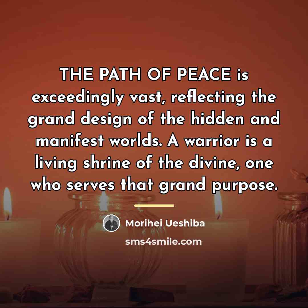 “THE PATH OF PEACE is exceedingly vast, reflecting the grand…” quote by Morihei Ueshiba