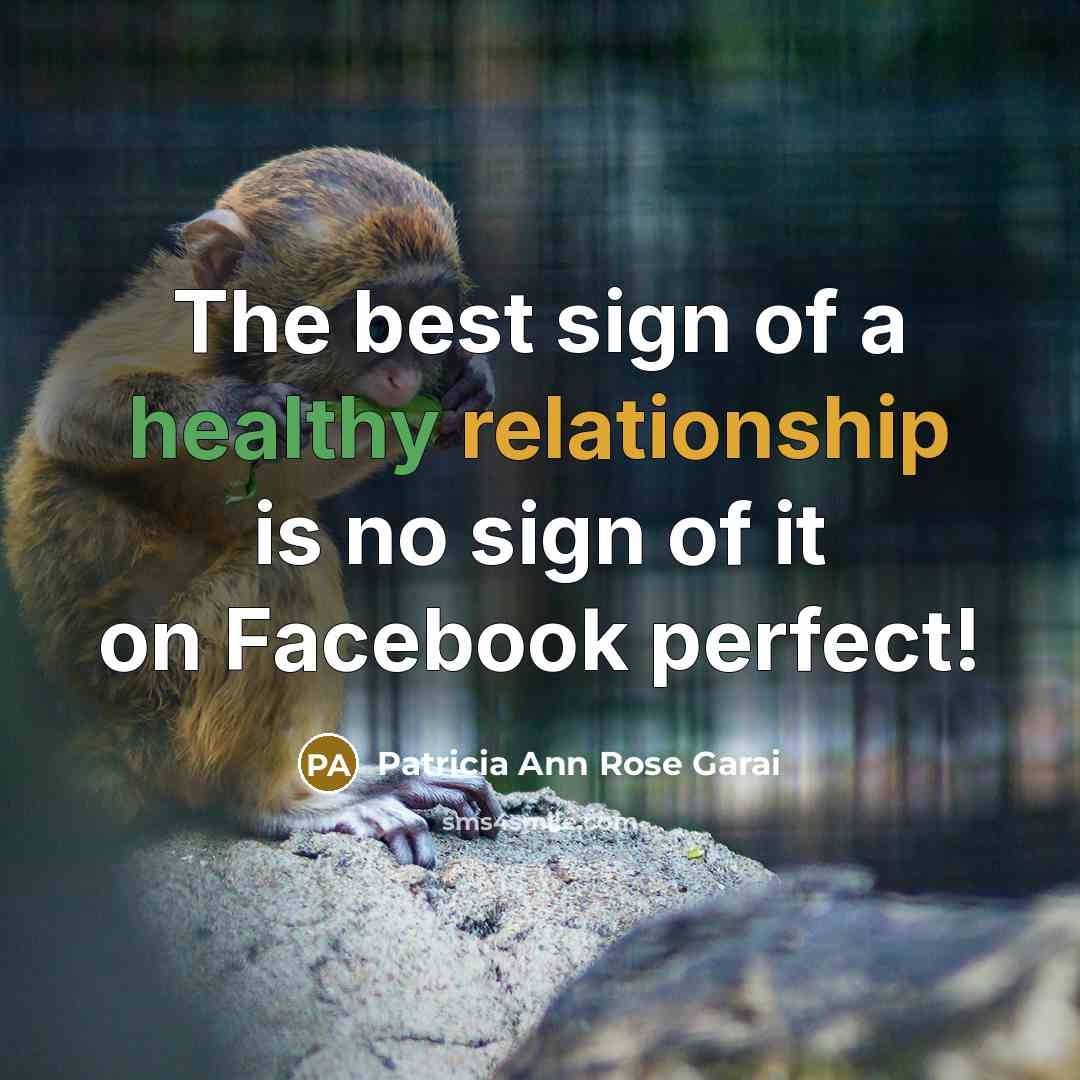 “The best sign of a healthy relationship is no sign…” quote by Patricia Ann Rose Garai