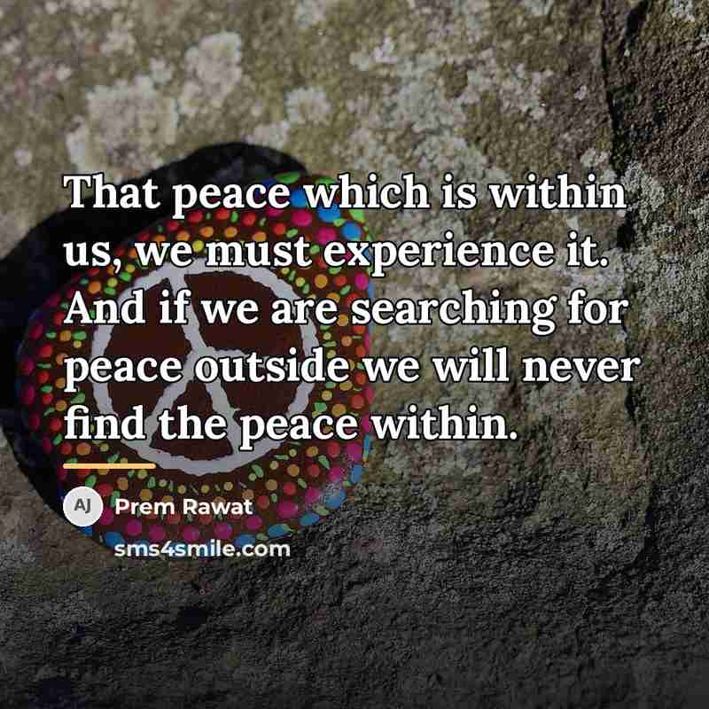 “That peace which is within us, we must experience it.…” quote by Prem Rawat