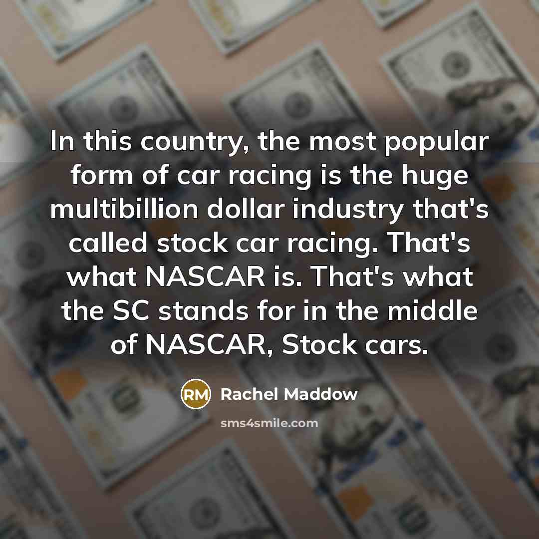 “In this country, the most popular form of car racing…” quote by Rachel Maddow