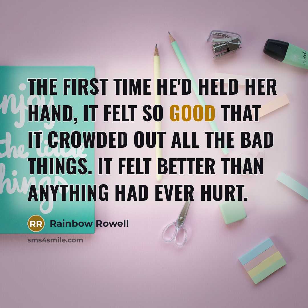 “The first time he'd held her hand, it felt so…” quote by Rainbow Rowell