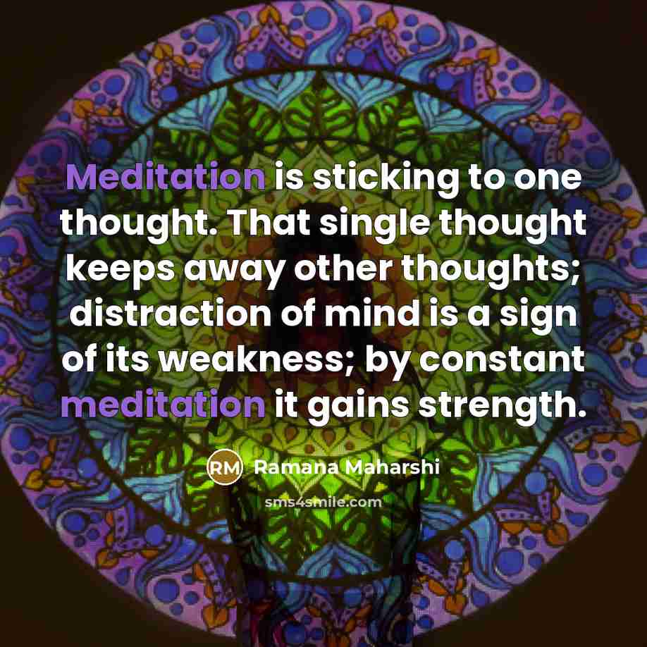 “Meditation is sticking to one thought. That single thought keeps…” quote by Ramana Maharshi