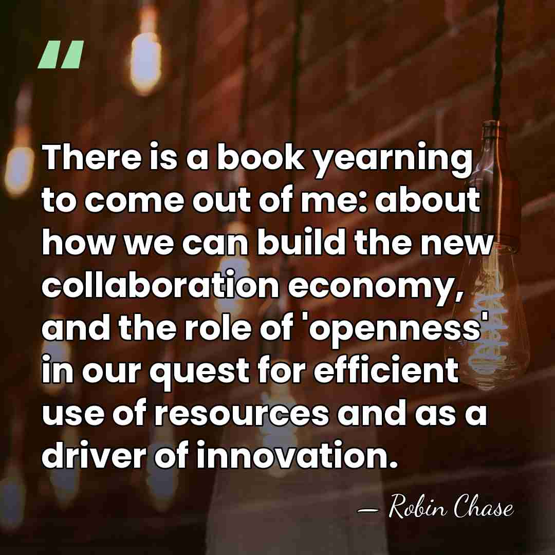 There is a book yearning to come out of me: about how&hellip; - Robin Chase