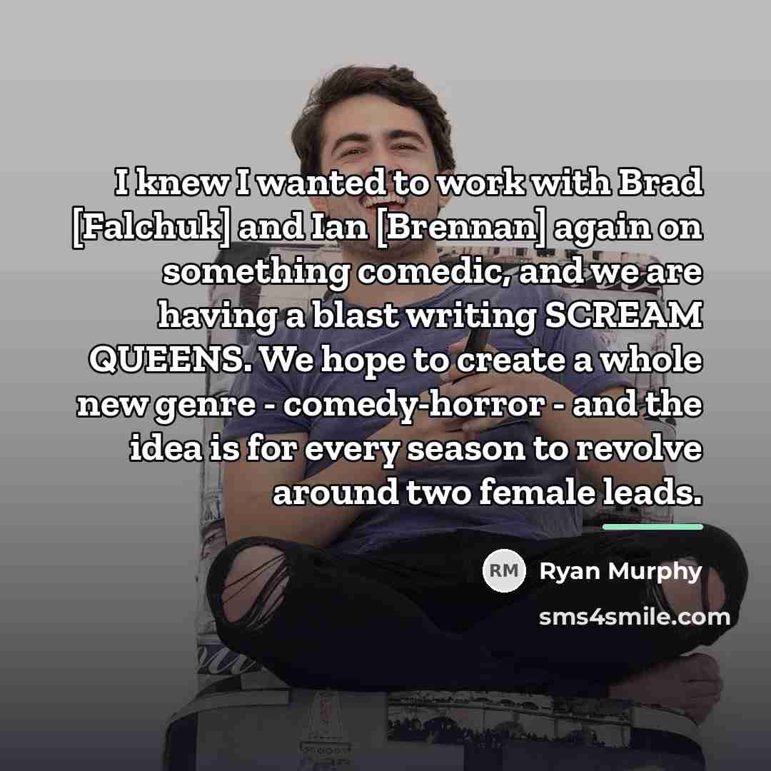 “I knew I wanted to work with Brad [Falchuk] and…” quote by Ryan Murphy