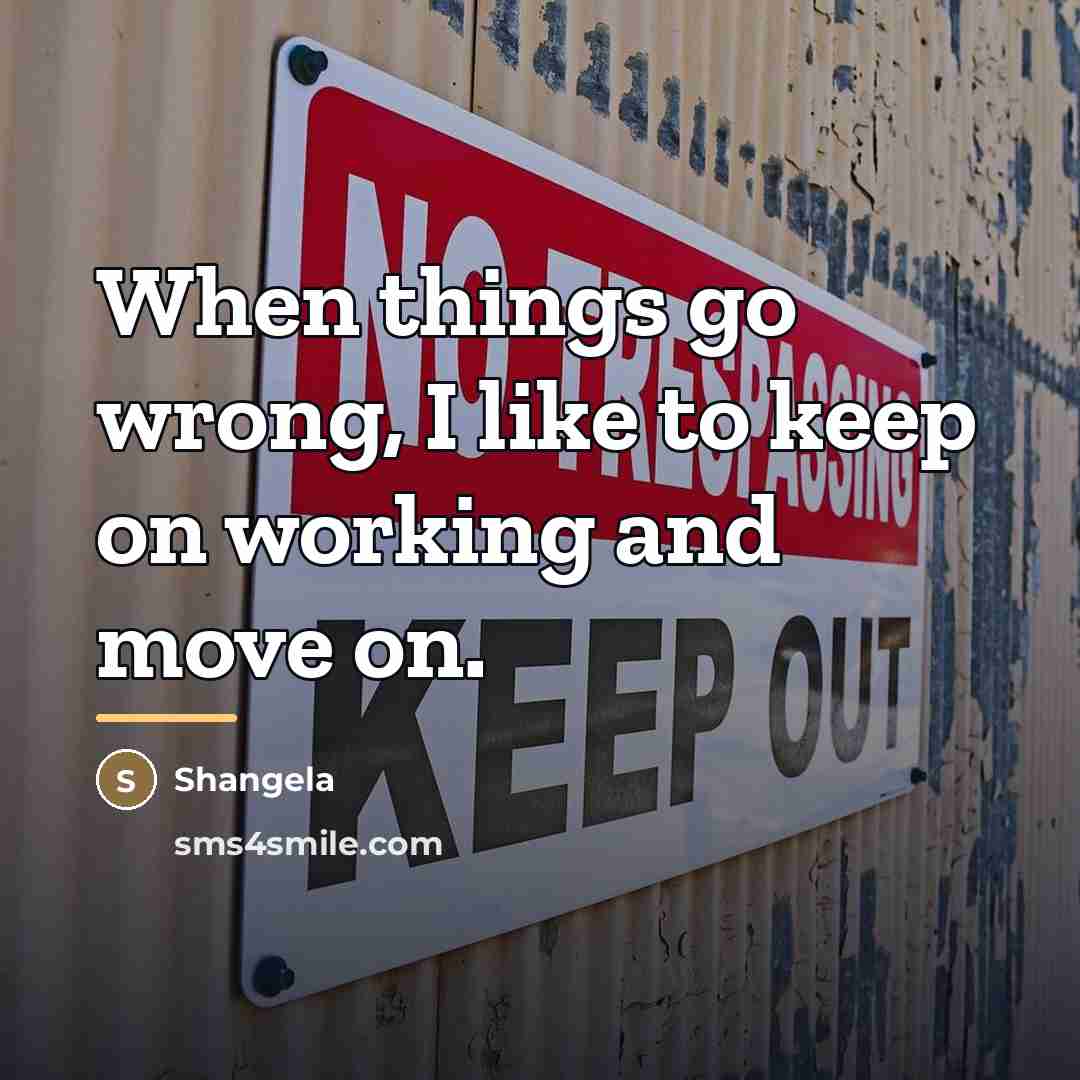 “When things go wrong, I like to keep on working…” quote by Shangela