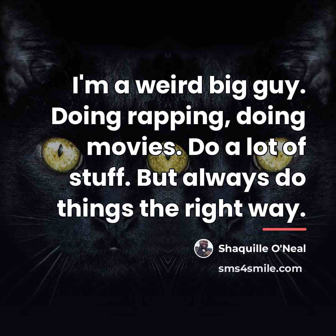 “I'm a weird big guy. Doing rapping, doing movies. Do…” quote by Shaquille O'Neal