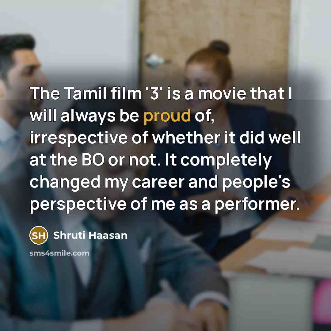 “The Tamil film '3' is a movie that I will…” quote by Shruti Haasan