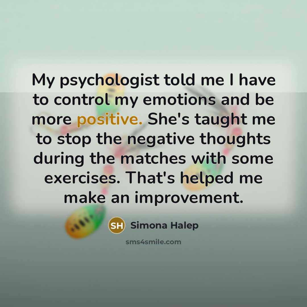 “My psychologist told me I have to control my emotions…” quote by Simona Halep