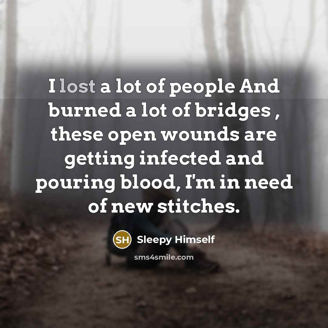 “I lost a lot of people And burned a lot…” quote by Sleepy Himself