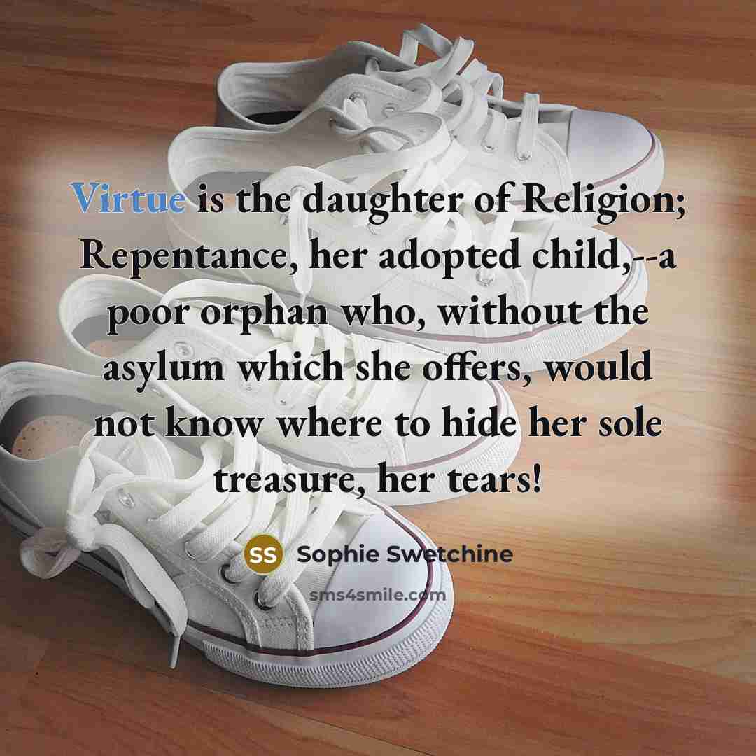 “Virtue is the daughter of Religion; Repentance, her adopted child,--a…” quote by Sophie Swetchine