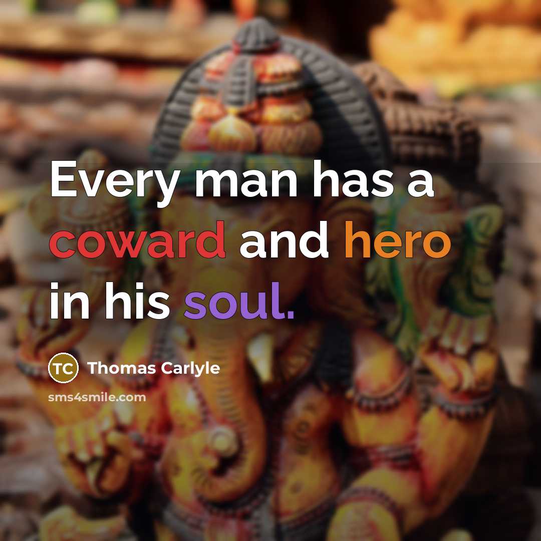 “Every man has a coward and hero in his soul.…” quote by Thomas Carlyle
