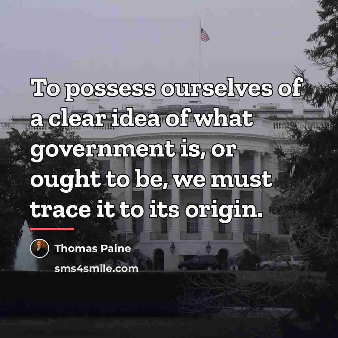 “To possess ourselves of a clear idea of what government…” quote by Thomas Paine