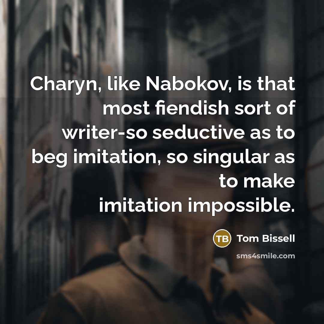 “Charyn, like Nabokov, is that most fiendish sort of writer-so…” quote by Tom Bissell