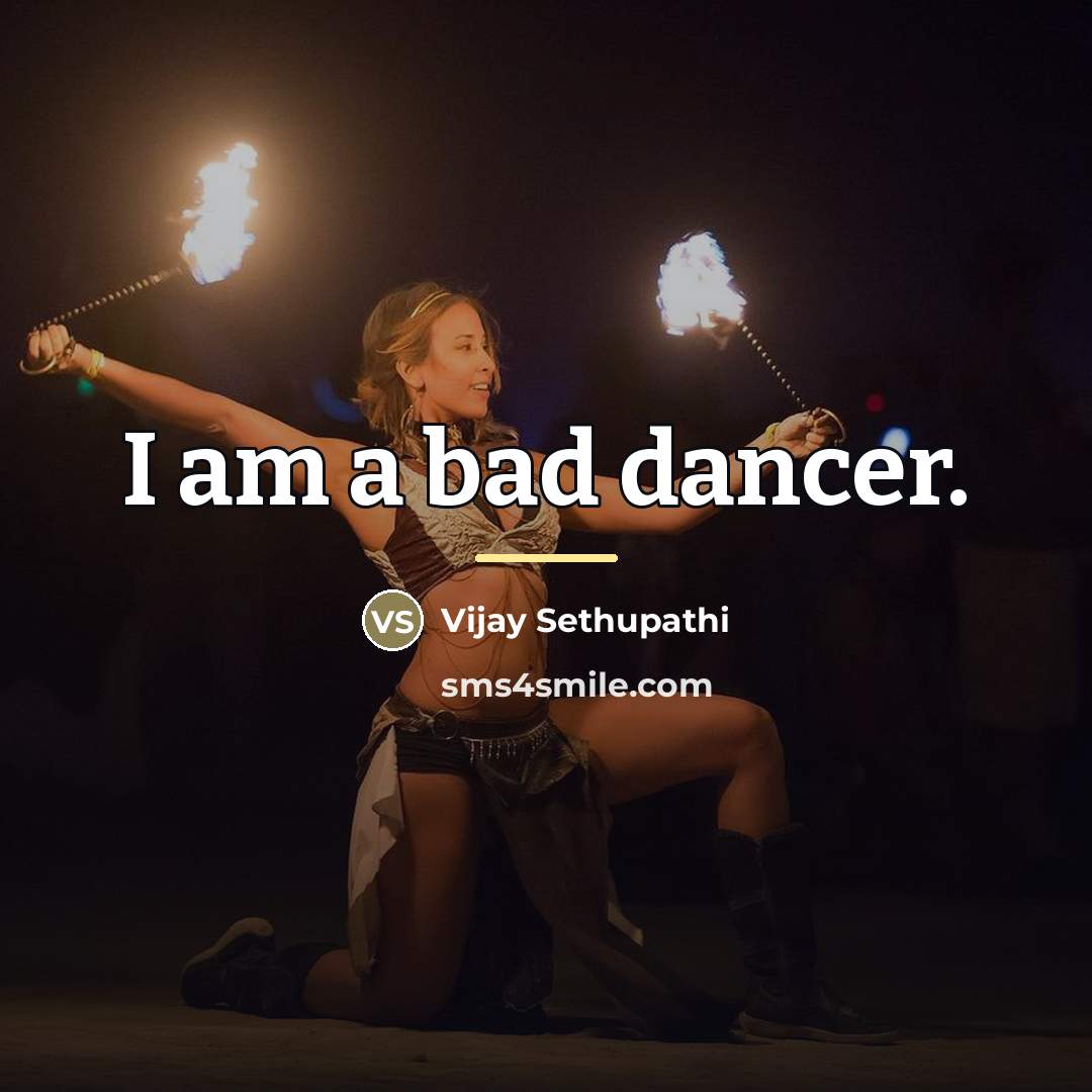 “I am a bad dancer.…” quote by Vijay Sethupathi
