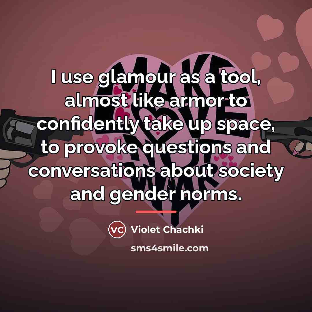“I use glamour as a tool, almost like armor to…” quote by Violet Chachki