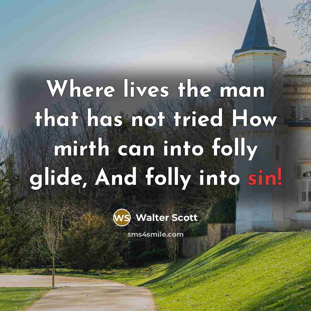 “Where lives the man that has not tried How mirth…” quote by Walter Scott