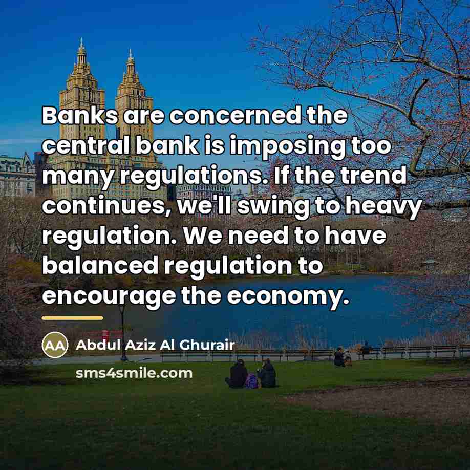 “Banks are concerned the central bank is imposing too many…” quote by Abdul Aziz Al Ghurair