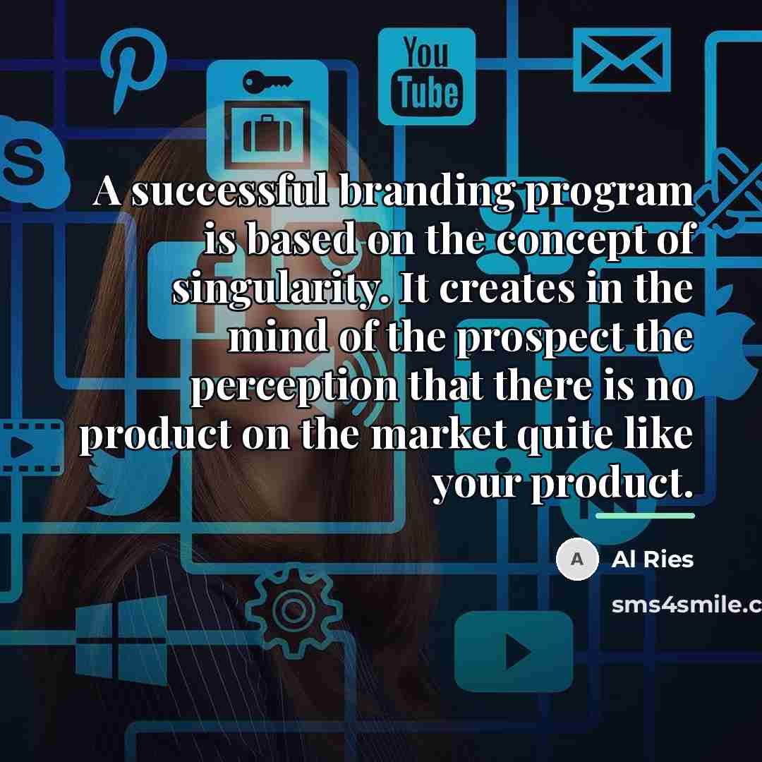 “A successful branding program is based on the concept of…” quote by Al Ries