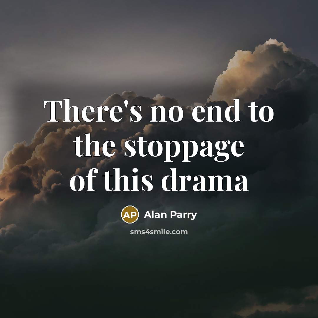 “There's no end to the stoppage of this drama…” quote by Alan Parry