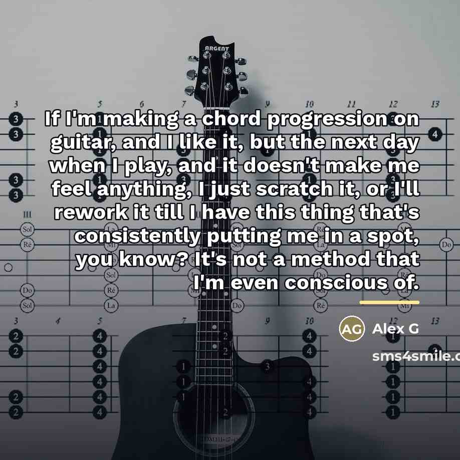 “If I'm making a chord progression on guitar, and I…” quote by Alex G