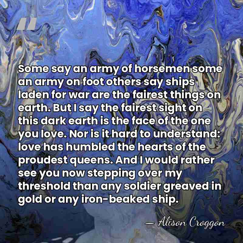 Some say an army of horsemen some an army on foot others&hellip; - Alison Croggon