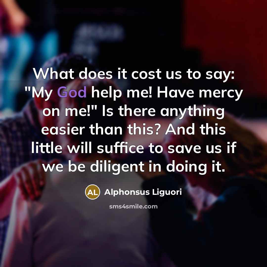 “What does it cost us to say: "My God help…” quote by Alphonsus Liguori