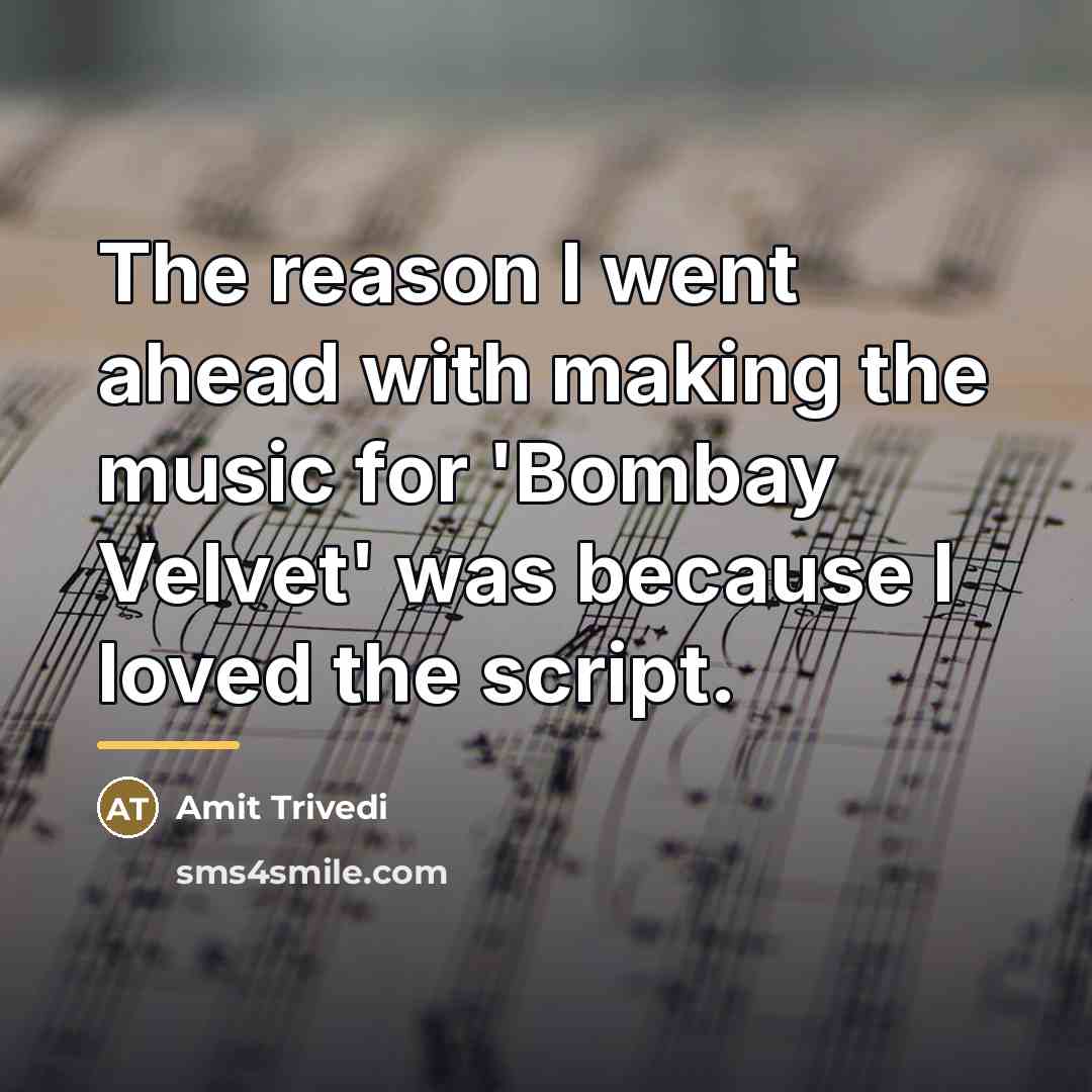 “The reason I went ahead with making the music for…” quote by Amit Trivedi