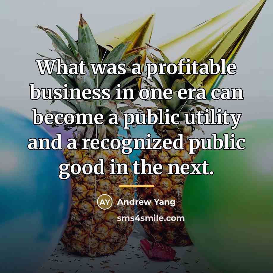 “What was a profitable business in one era can become…” quote by Andrew Yang