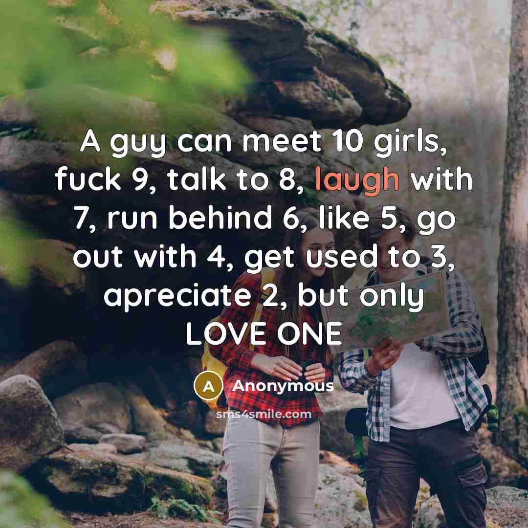 “A guy can meet 10 girls, fuck 9, talk to…” quote by Anonymous