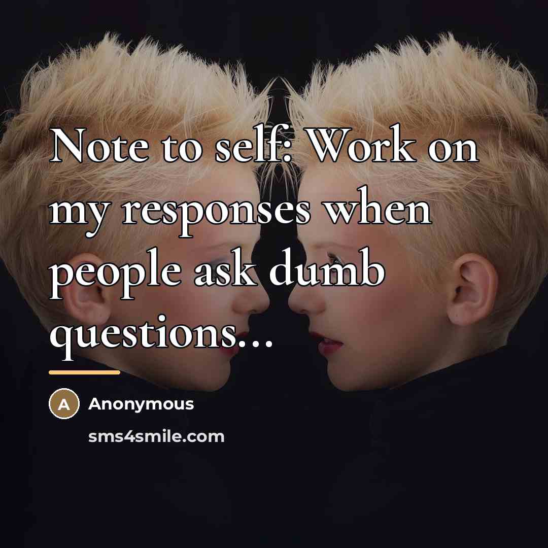 “Note to self: Work on my responses when people ask…” quote by Anonymous