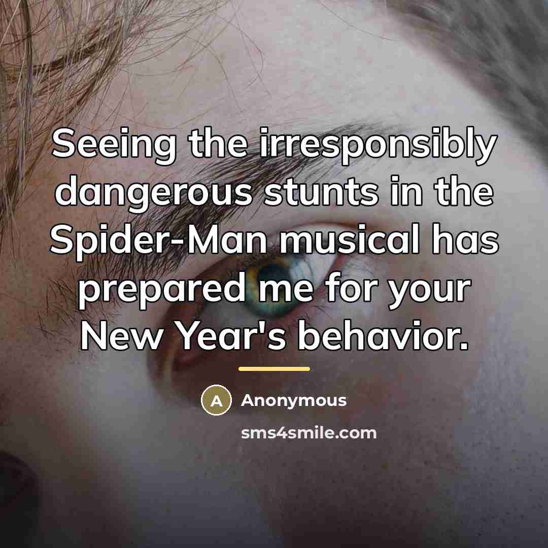 “Seeing the irresponsibly dangerous stunts in the Spider-Man musical has…” quote by Anonymous