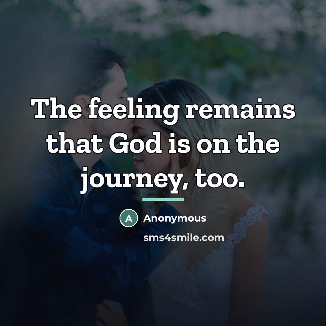 “The feeling remains that God is on the journey, too.…” quote by Anonymous