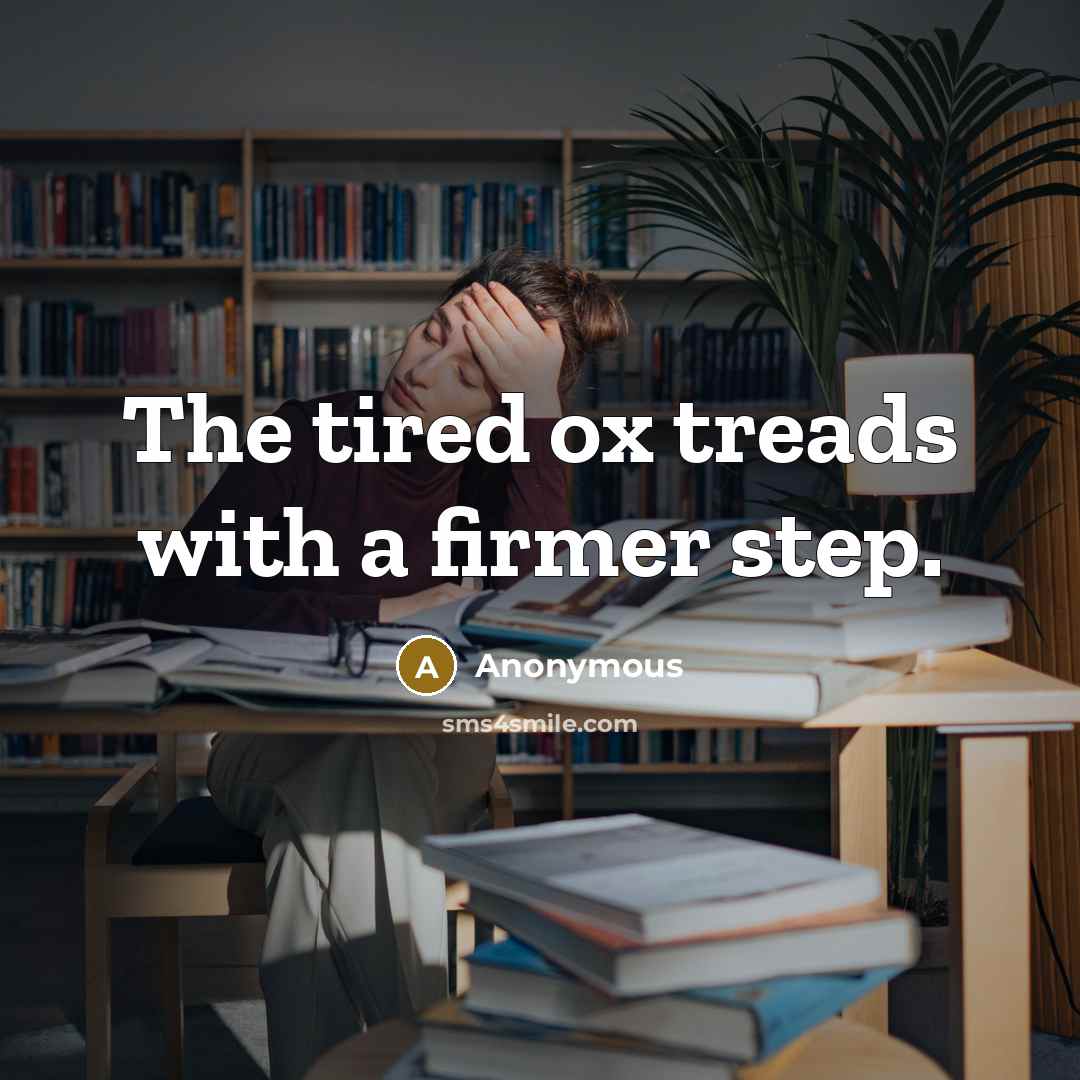 “The tired ox treads with a firmer step.…” quote by Anonymous