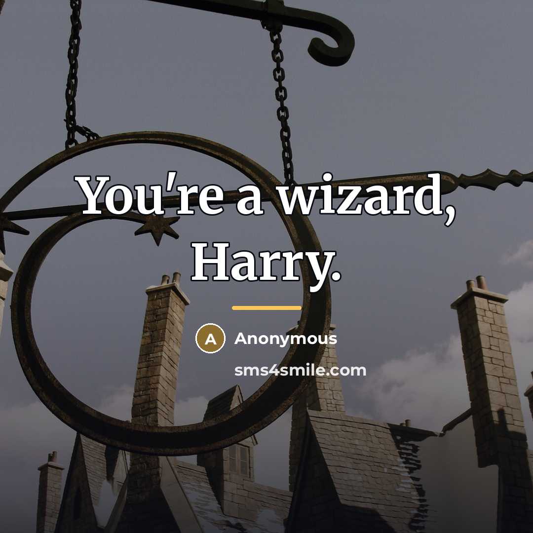 “You're a wizard, Harry.…” quote by Anonymous