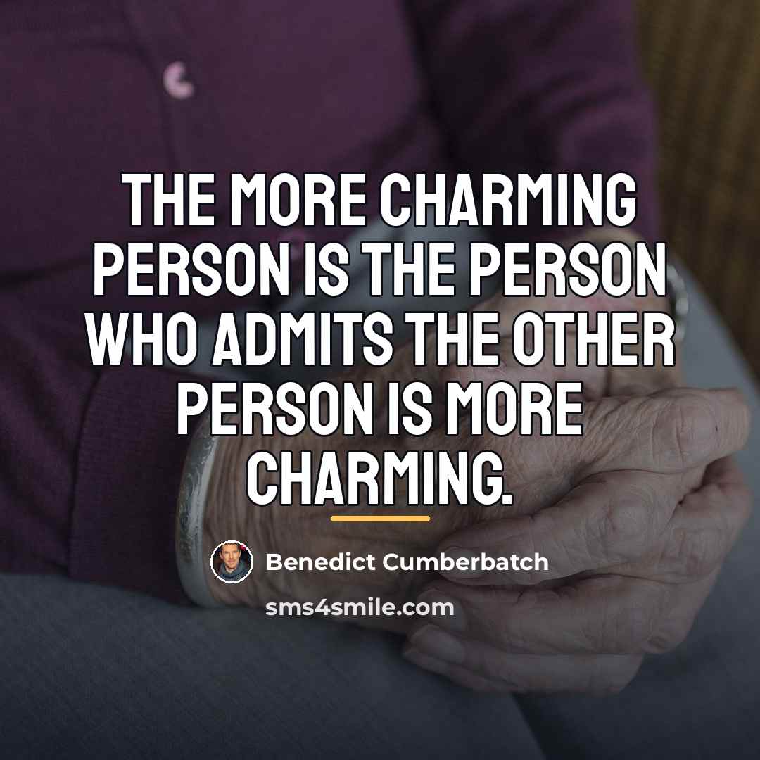 “The more charming person is the person who admits the…” quote by Benedict Cumberbatch