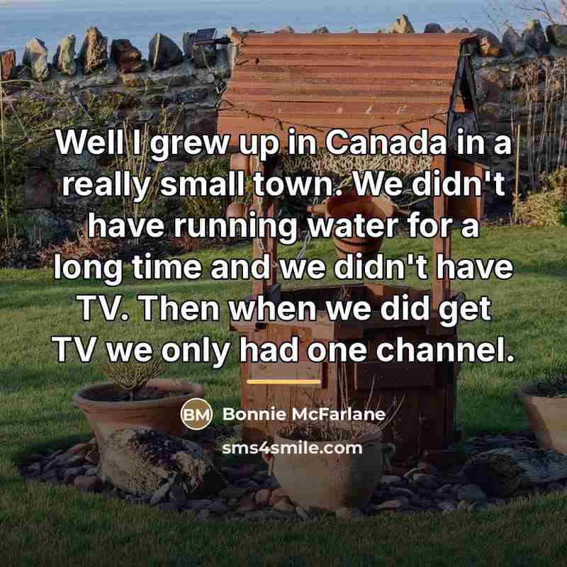 “Well I grew up in Canada in a really small…” quote by Bonnie McFarlane
