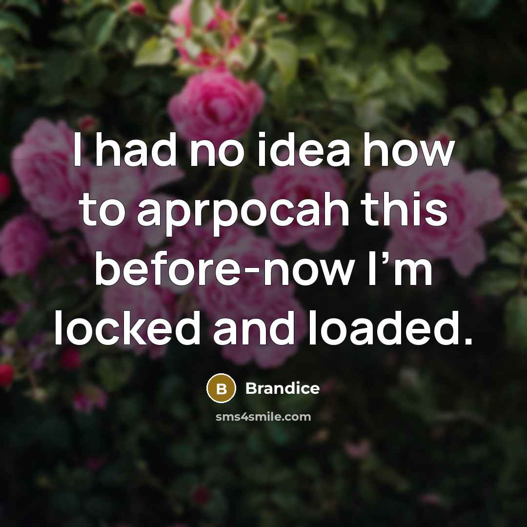 “I had no idea how to aprpocah this before-now I'm…” quote by Brandice