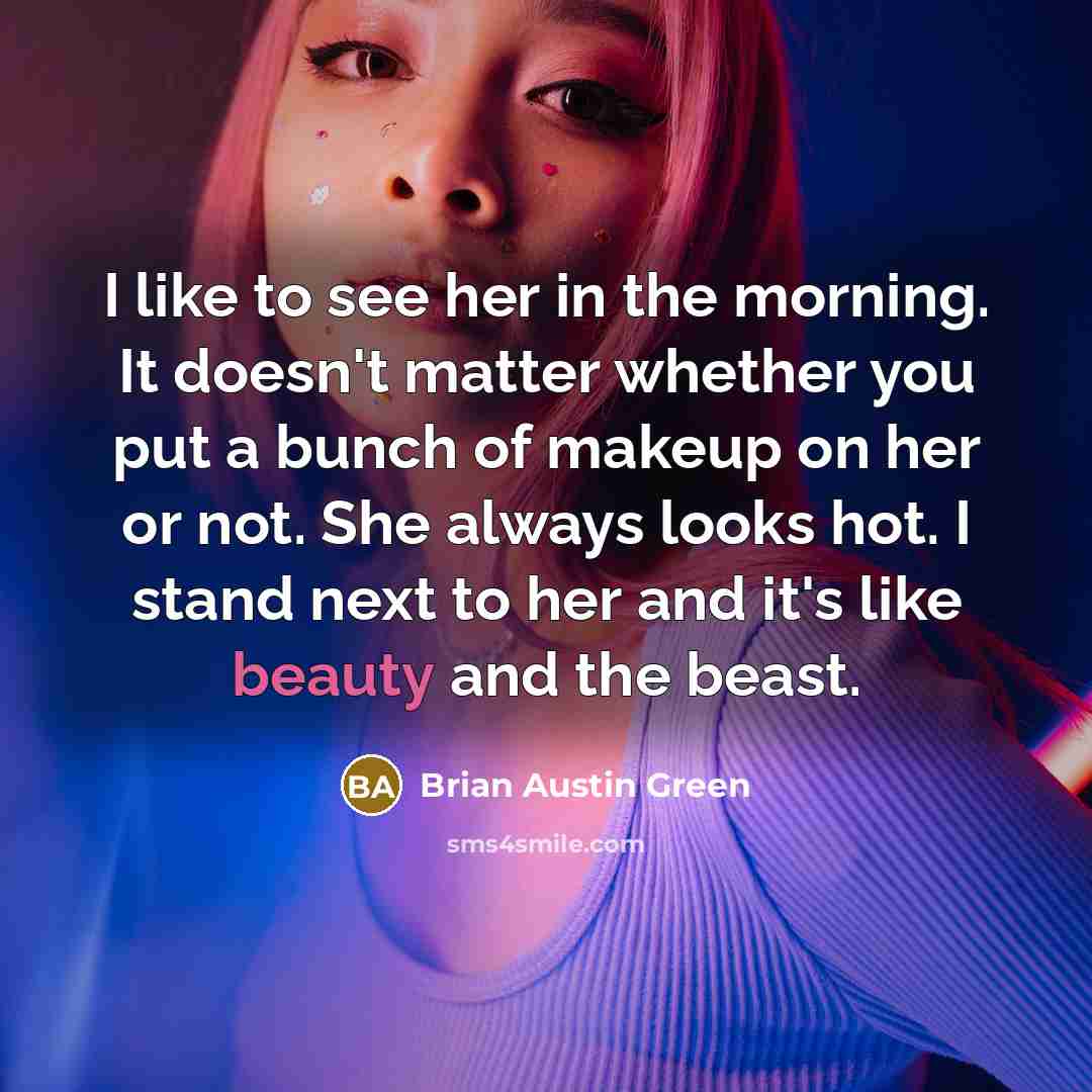 “I like to see her in the morning. It doesn't…” quote by Brian Austin Green